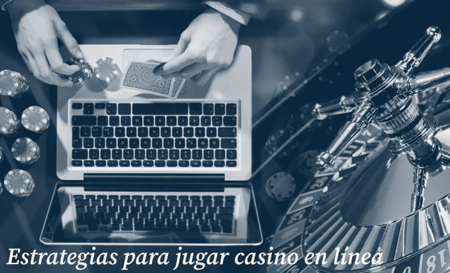 Estrategias para jugar casino en línea